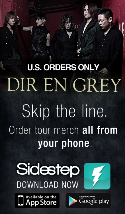 We&#8217;ve been doing the Dir En Grey tour all month. It&#8217;s great to see a band from overseas kill it in the states as well! You can still get their tour merch by downloading Sidestep!
